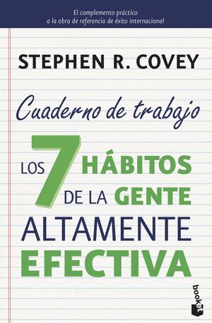 LOS 7 HÁBITOS DE LA GENTE ALTAMENTE EFECTIVA. CUADERNO DE TRABAJO