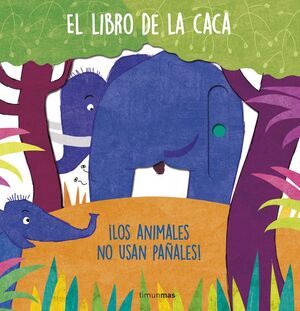 EL LIBRO DE LA CACA. ¡LOS ANIMALES NO USAN PAÑALES