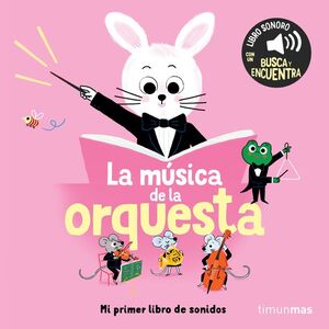 LA MUSICA DE LA ORQUESTA. MI PRIMER LIBRO DE SONID