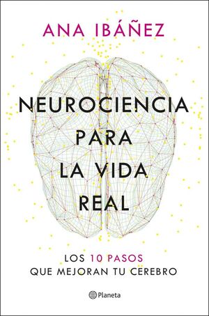 NEUROCIENCIA PARA LA VIDA REAL