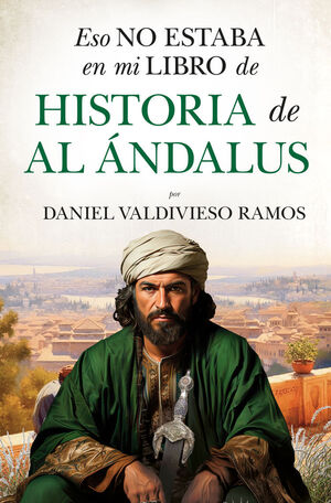 ESO NO ESTABA EN MI LIBRO DE HISTORIA DE AL ANDALU