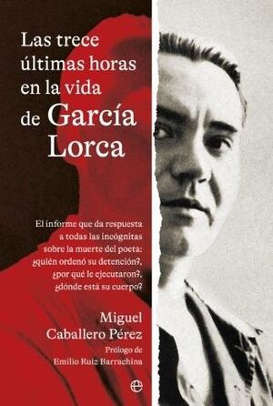 LAS TRECE ÚLTIMAS HORAS EN LA VIDA DE GARCÍA LORCA (RETAPADO)