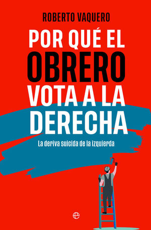 POR QUE EL OBRERO VOTA A LA DERECHA BOL