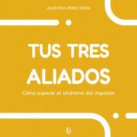 TUS TRES ALIADOS