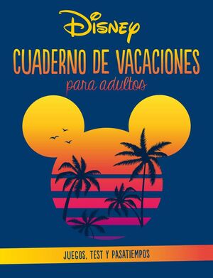 DISNEY. CUADERNO DE VACACIONES PARA ADULTOS