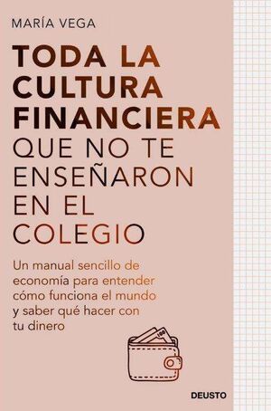 TODA LA CULTURA FINANCIERA QUE NO TE ENSEÑARON EN EL COLEGIO