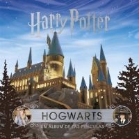 J.K. ROWLING'S WIZARDING WORLD: HOGWARTS. UN ÁLBUM DE LAS PELÍCULAS