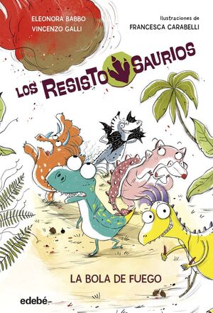 RESISTOSAURIO 1. LA BOLA DE FUEGO