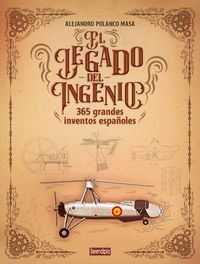 EL LEGADO DEL INGENIO. 365 GRANDES INVENTOS ESPAÑOLES